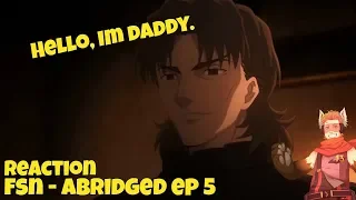 Fate/Stay Night: Unlimited Blade Works Abridged EP 5 | REACTION