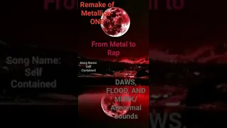 🕯🕇SELF CONTAINED🕆🕯(Metallica-One Rap Cover) DAWS🎙, THE👊👺🎸FLOOD, 🔊💥MURK/ABNORMAL SOUNDS🔊💥