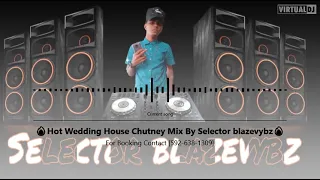 🔥Hot Wedding House Chutney Mix #1 By Selector blazevybz🔥