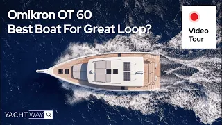 Best Boat For Great Loop And Bahamas? - Omikron OT 60 - Yacht Tour