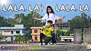 La La La | Neha Kakkar Ft. Arjun Kanungo | Dance Choreography | Deepak | Dipika |