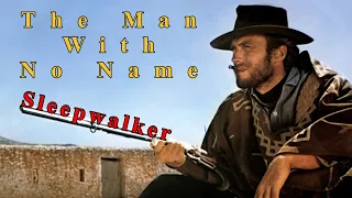 The Man With No Name Edit - Sleepwalker