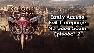 Baldur's Gate 3 Early Access: Evil - No Save Scum - Episode 2