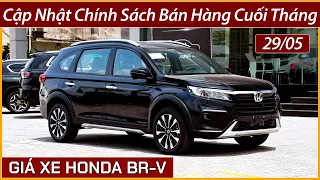 Giá xe Honda BR-V cuối tháng 05. Vẫn khuyến mại 30 triệu tiền mặt và tặng thêm gói phụ kiện.