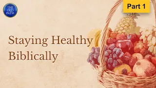 Staying Healthy Biblically (Part 1 of 4) | The Old Path | MCGI