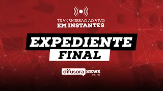 Expediente Final - 27/05/2024 (Ao Vivo)