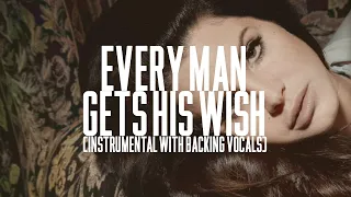 Lana Del Rey - Every Man Gets His Wish (Instrumental With Backing Vocals)