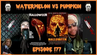 Watermelon vs Pumpkin Podcast EP. 177 - Halloween 1978 & 2007