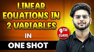 LINEAR EQUATIONS IN TWO VARIABLES  in 1 Shot || FULL Chapter (Concepts+PYQs) || Class 9th Maths