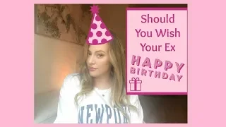 Breakup Advice: Should You Wish Your Ex Boyfriend Happy Birthday?