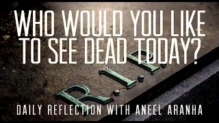 Daily Reflection With Aneel Aranha | Luke 19:11-28| November 21, 2018