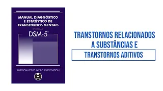 01# Transtorno Relacionado a Substâncias e Transtornos Aditivos - DSM 5 - Grupo de Estudos