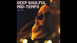 Deep Soulful Mid-Tempo Vol 20 Mixed By Dj Luk-C S.A (Road To 10k Subscribers)