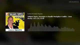 Tailgate Topics -Strategies to Handle Workplace Conflict - Jesse Hardy, CSP, CIT, CUSP