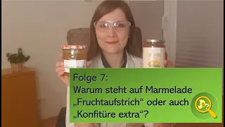 Folge 7: Warum steht auf Marmelade "Fruchtaufstrich" oder auch "Konfitüre extra"? [Lebensmittel]