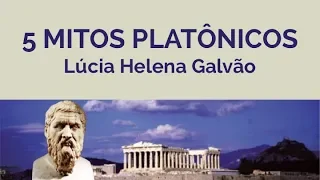 CINCO MITOS PLATÔNICOS - Prof. Lúcia Helena Galvão