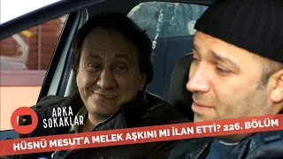 Hüsnü Mesut Melek Aşkını Mı İlan Etti? 226. Bölüm