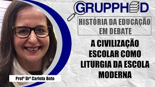 História da Edu. em Debate - Civilização Escolar como Liturgia da Escola Moderna com Carlota Boto.