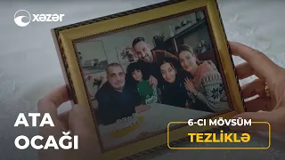 Ata Ocağı 6-cı Mövsüm TEZLİKLƏ