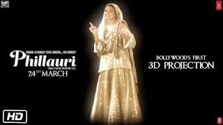 Phillauri | Bollywood's 1st 3D Projection | Anushka Sharma | Diljit Dosanjh | Suraj Sharma
