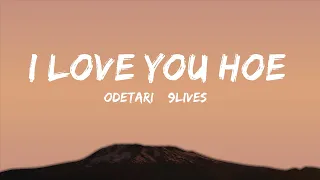 Odetari & 9lives - I LOVE YOU HOE (Lyrics) |15min