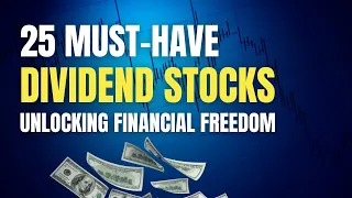 25 Must Have Dividend Stocks To Buy Now | Unlocking Financial Freedom