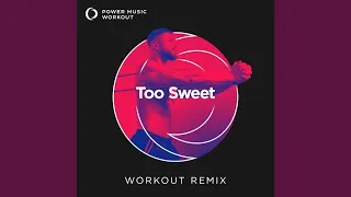 Too Sweet (Extended Workout Remix 128 BPM)