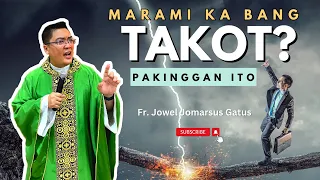 *MARAMI KA BANG TAKOT?* PAKINGGAN ITO II INSPIRING HOMILY II FR. JOWEL JOMARSUS GATUS