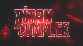Titan Complex 100% by TCTeam (Extreme Demon) [360fps]