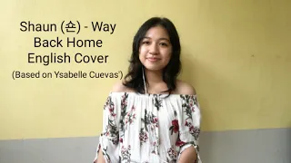 Shaun (숀) Way Back Home English Cover Based on Ysabelle Cuevas'