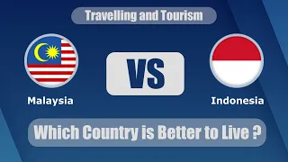 Indonesia VS Malaysia - Which Country is Better to Live | Travelling and Tourism