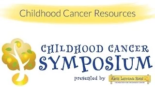 Childhood Cancer Symposium: Childhood Cancer Resources