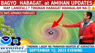 BAGYO, LPA at HABAGAT UPDATE & FORECAST:MAY MAG LANDFALL?⚠️ WEATHER UPDATE NOW SEPTEMBER 12, 2023EVE