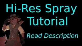 High Quality Spray Tutorial (TF2, Gmod, L4D, etc) IMPROVED WITH LINKS TO WHAT YOU NEED