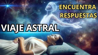 ✅ENCUENTRA Tus RESPUESTAS con el VIAJE ASTRAL🌌[Meditación Guiada]