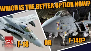 War Thunder - WHICH is the BEST option RIGHT NOW for the NAVY line? F-18 or F-14D SUPER TOMCAT