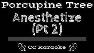 Porcupine Tree • Anesthetize Part II (The Pill's I'm Taking) (CC) [Karaoke Instrumental Lyrics]