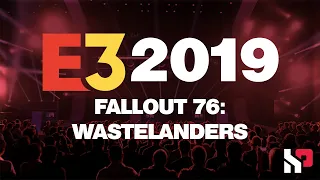 E3 | Fallout 76: Wastelanders Trailer