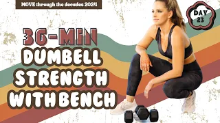 36-Minute Dumbbell Strength Workout with Bench: Build and Tone - MOVE 2024 DAY 23