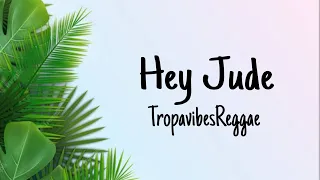 Hey Jude - Tropavibes Reggae Cover (lyrics)