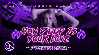 Calvin Harris & Disciples -  How Deep is Your Love [Blexxter Remix]