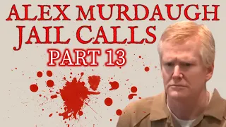 Part 13 Alex Murdaugh's LAST Full Jail Calls