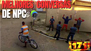 171 -  MELHORES CONVERSAS DE NPCs