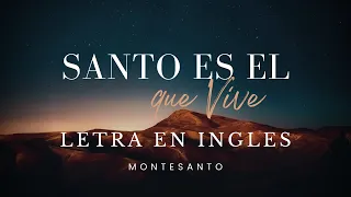 Santo es el que Vive - Montesanto (en Ingles) con LETRA