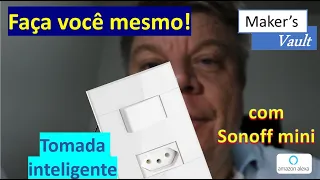 Faça você mesmo! Tomada inteligente de  embutir com Sonoff-Mini. Funciona com Alexa!