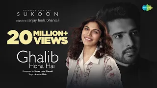 Ghalib Hona Hai | Sukoon | Sanjay Leela Bhansali | Armaan Malik | Sharmin Segal | A. M. Turaz