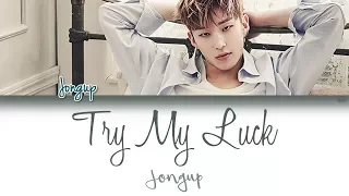 B.A.P (비에이피) Jongup (문종업) - Try My Luck | Han/Rom/Eng | Color Coded Lyrics |