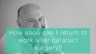 How soon can I return to work after cataract surgery?