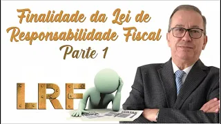 Finalidade da Lei de Responsabilidade Fiscal - Parte 1.  Prof. Antônio Giovani de Oliveira