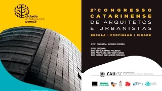 2º Congresso Catarinense de Arquitetos e Urbanistas - Etapa Criciúma - Palestra de Abertura
